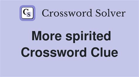 spiritedness crossword clue|high spirited crossword clue.